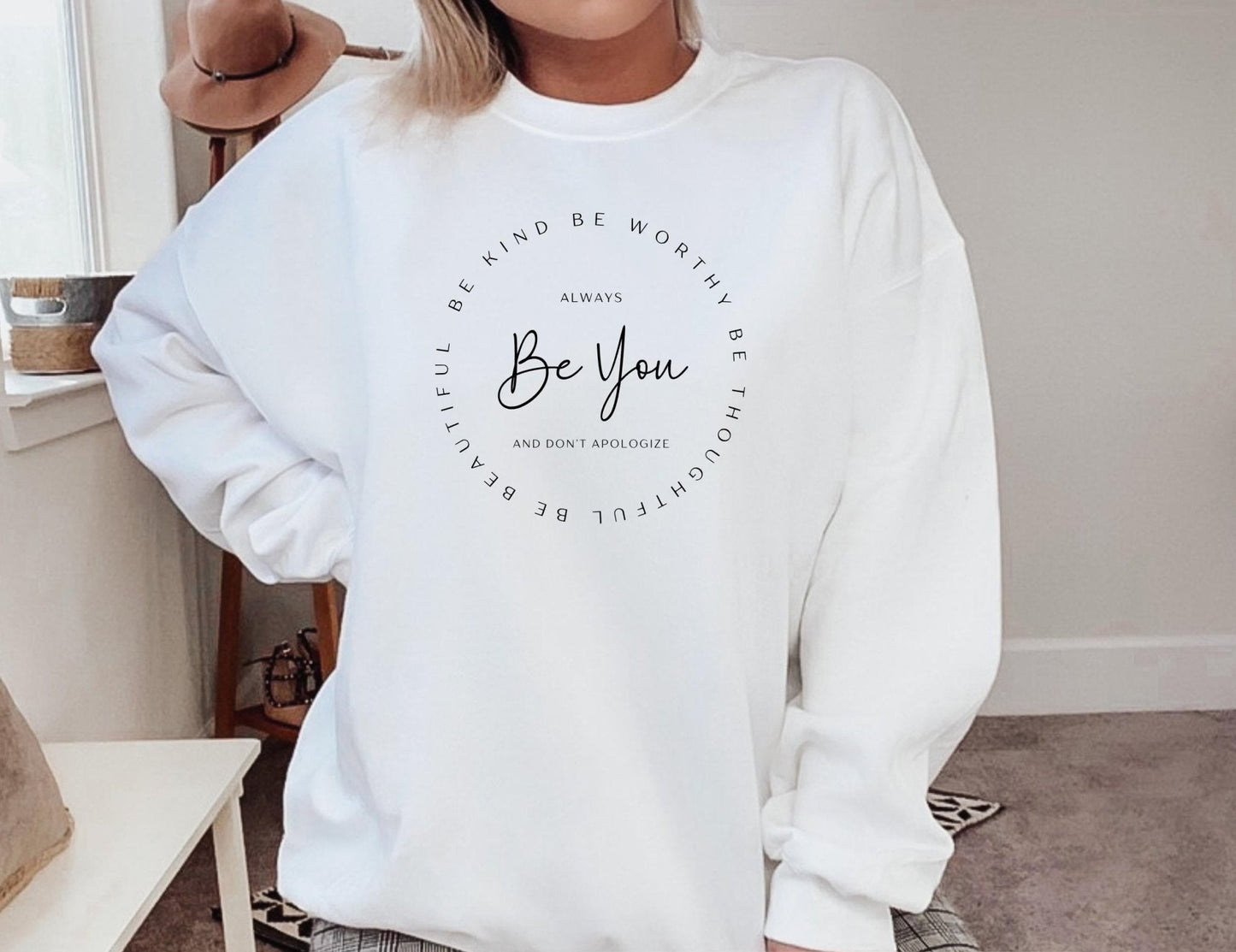 Be You Be Kind, Be Thoughtful, Be Worthy, Be Beautiful Sweatshirt