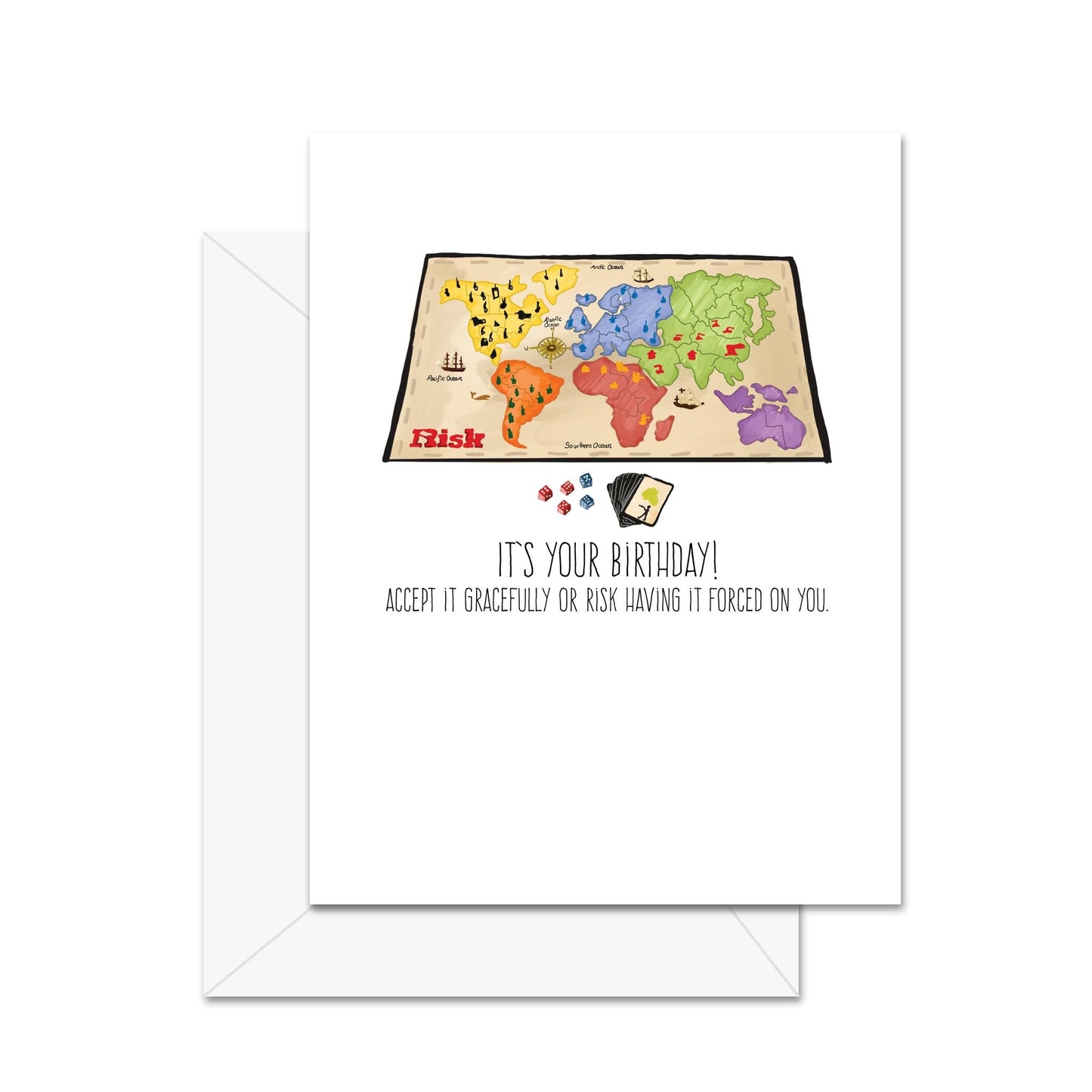 It's Your Birthday, Accept It Gracefully or Risk It Having Forced Upon You - Greeting Card