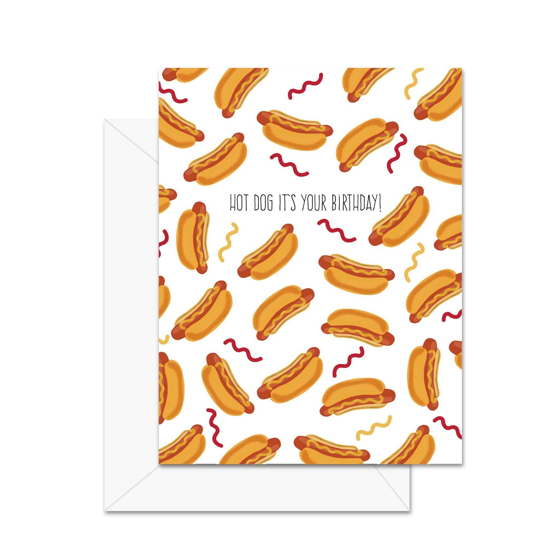 Hot Dog It's Your Birthday! - Greeting Card