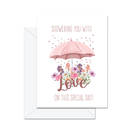 Showering You With Love On This Special Day!- Greeting Card