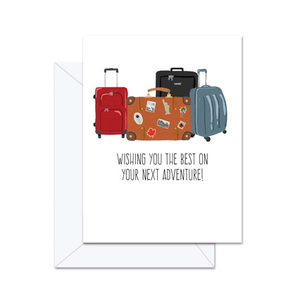 Wishing You The Best On Your Next Adventure - Greeting Card