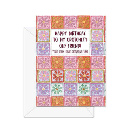 Happy Birthday To My Crotchety Old Friend!- Greeting Card