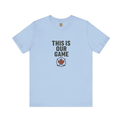 This Is Our Game Women's T-Shirt – Canada Maple Leaf Tee