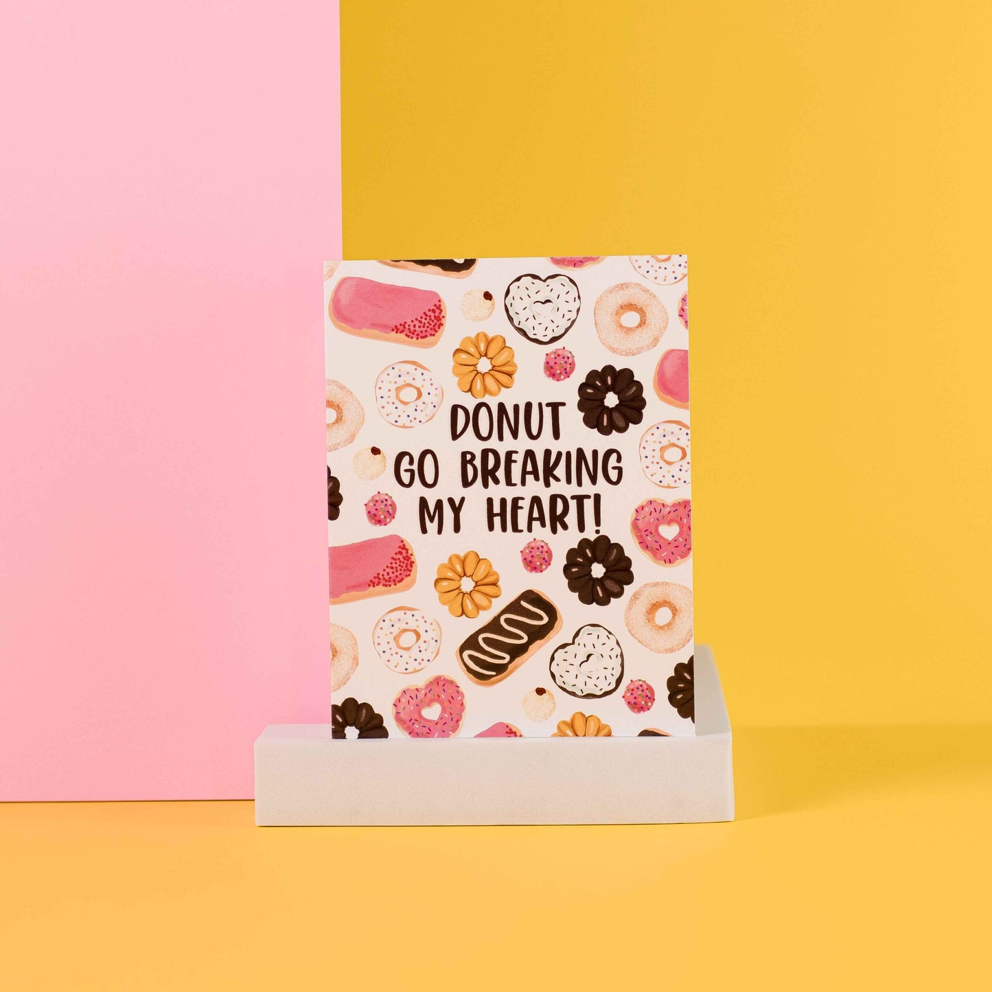 Donut Go Breaking My Heart - Greeting Card