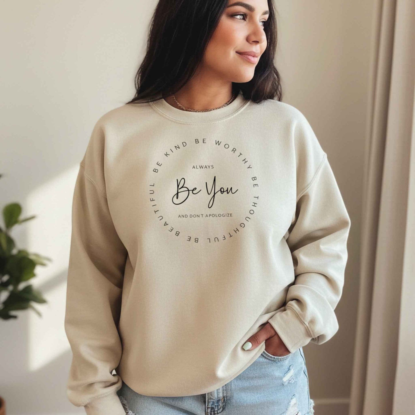 Be You Be Kind, Be Thoughtful, Be Worthy, Be Beautiful Sweatshirt