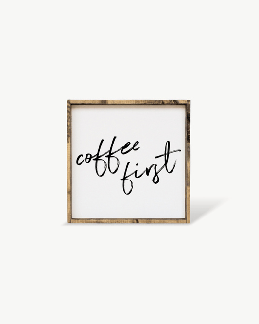 Coffee First Wood Sign – Modern Farmhouse Wall Art