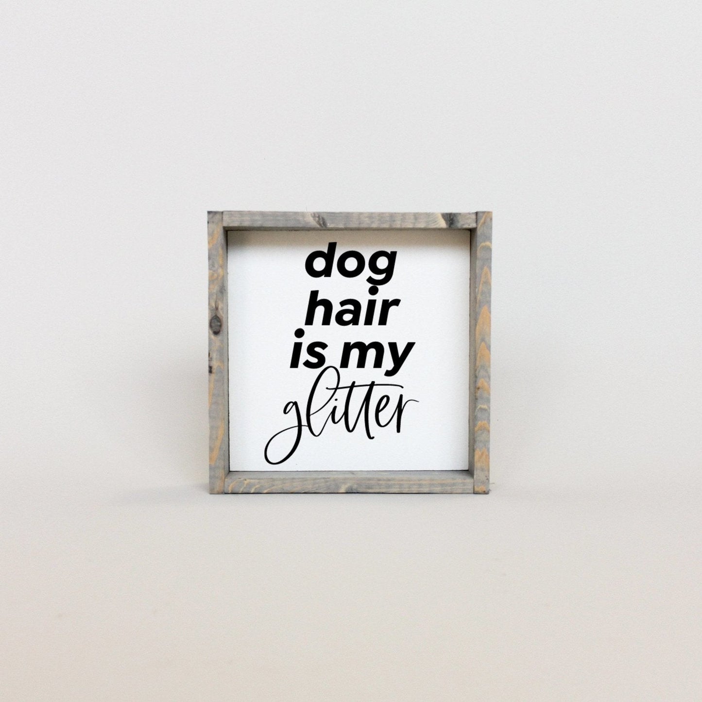 Dog Hair is my Glitter Wood Sign