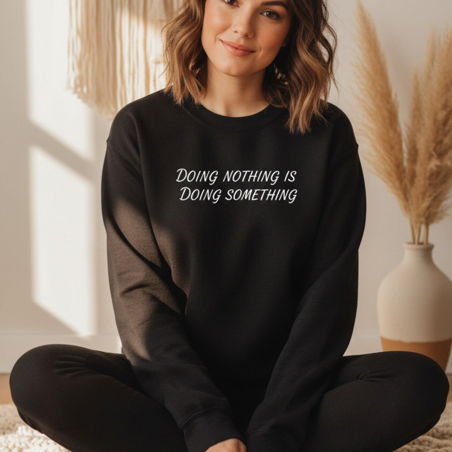 Doing Nothing Is Doing Something Sweatshirt