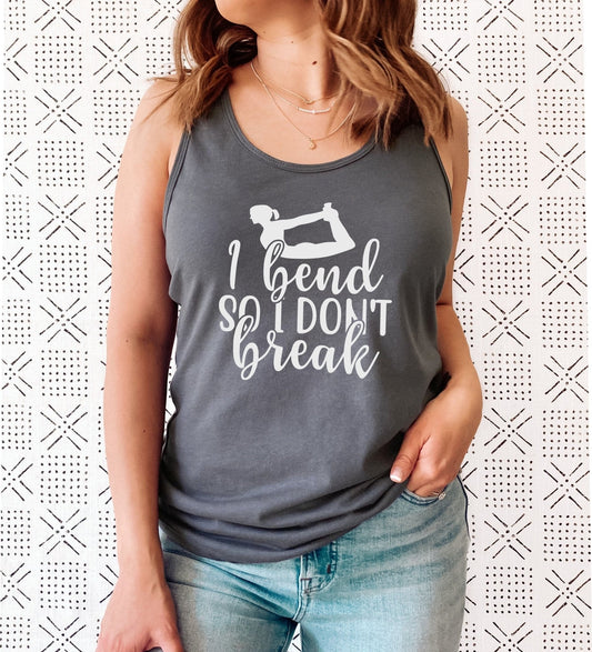 I Bend So I Don’t Break Yoga Tank Top