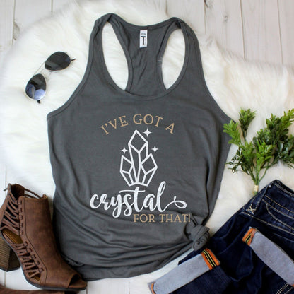 I’ve Got a Crystal for That Racerback Tank Top