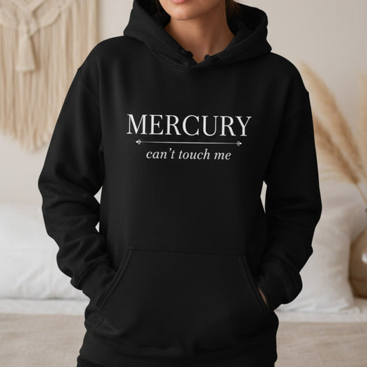 Mercury Can't Touch Me Hoodie | Astrology Hoodie for Women | Mercury Retrograde Gift