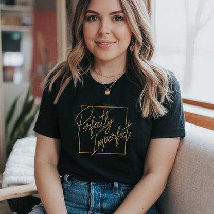 Perfectly Imperfect T Shirt