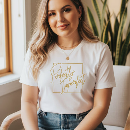 Perfectly Imperfect T Shirt