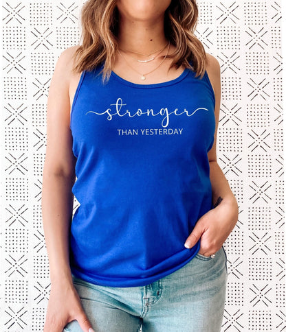Stronger Than Yesterday Tank Top