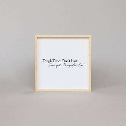 Tough Times Don't Last Tough People Do Wood Sign