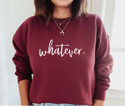 Whatever Pullover Sweatshirt