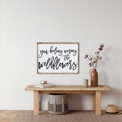 You Belong Among The Wildflowers Wood Sign