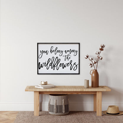You Belong Among The Wildflowers Wood Sign