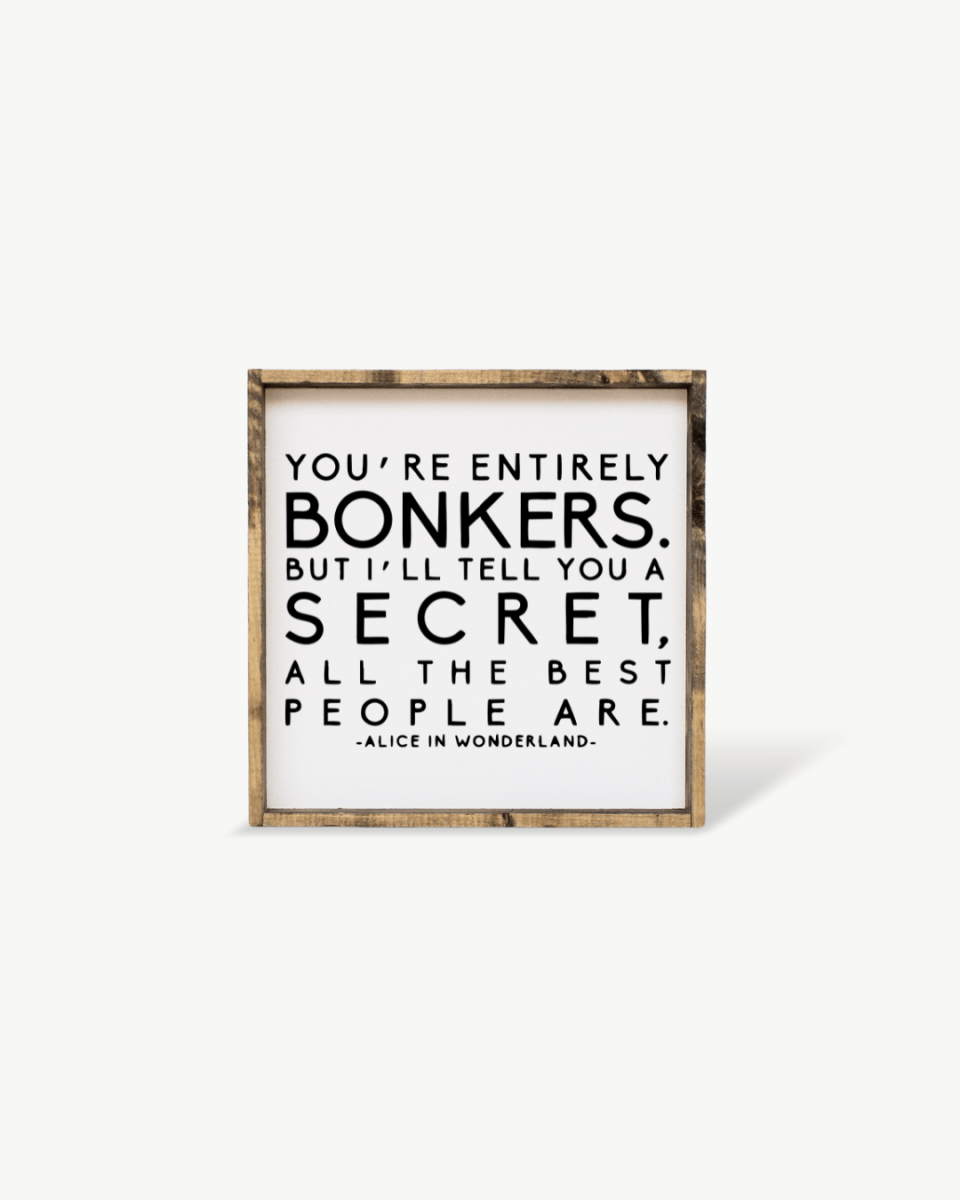 "You're Entirely Bonkers" Alice in Wonderland Quote Wood Sign - AURABAGS SHOP
